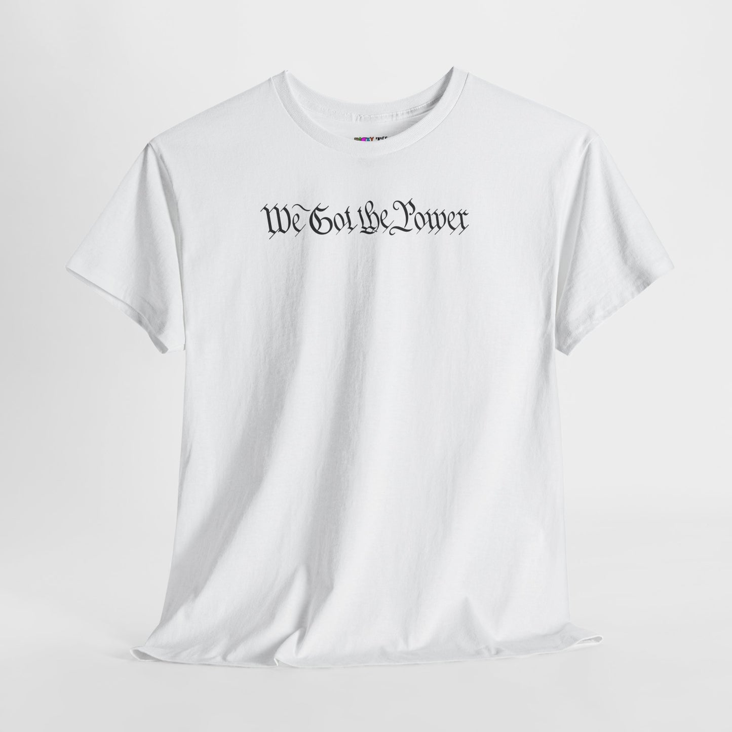 WE GOT THE POWER Unisex Heavy Cotton Tee