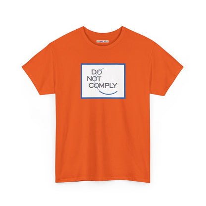 DO NOT COMPLY Unisex Heavy Cotton Tee