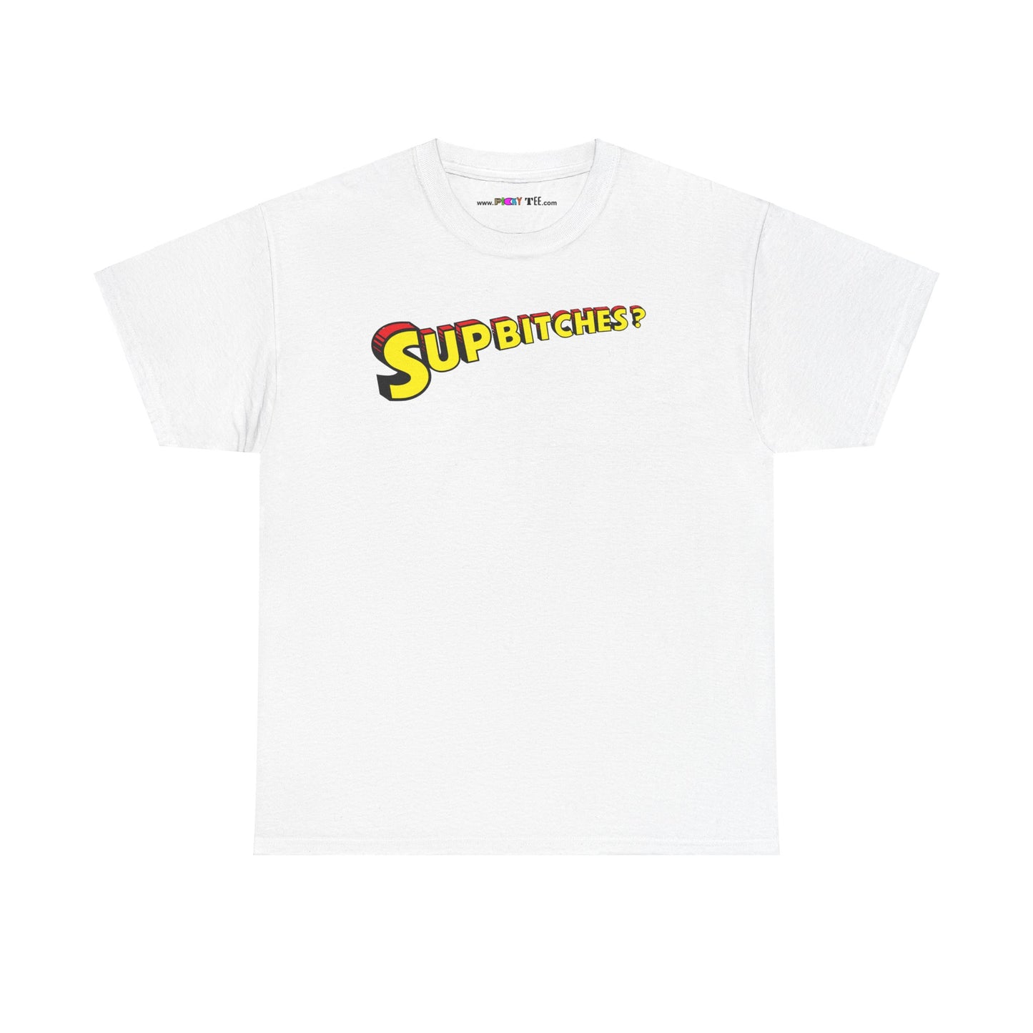 SUP BITCHES? Unisex Heavy Cotton Tee