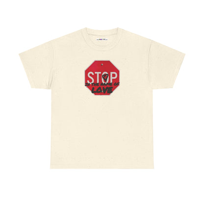 STOP in the name of love Unisex Heavy Cotton Tee