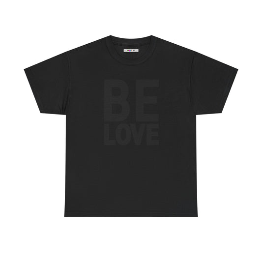 BE LOVE Unisex Heavy Cotton Tee