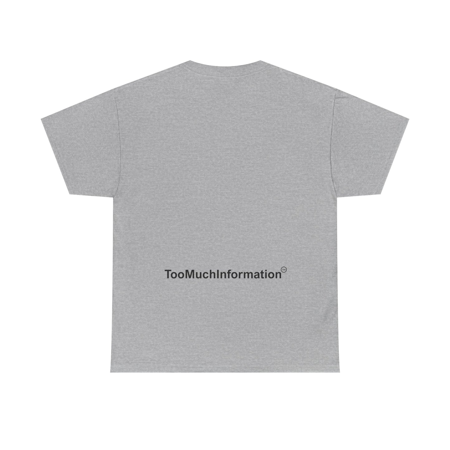TooMuchInformation TMI Unisex Heavy Cotton Tee