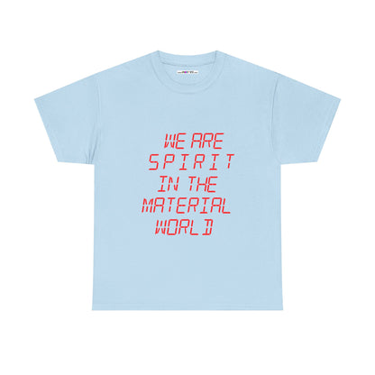 WE ARE SPIRIT IN THE MATERIAL WORLD Unisex Softstyle 100% Cotton T-Shirt