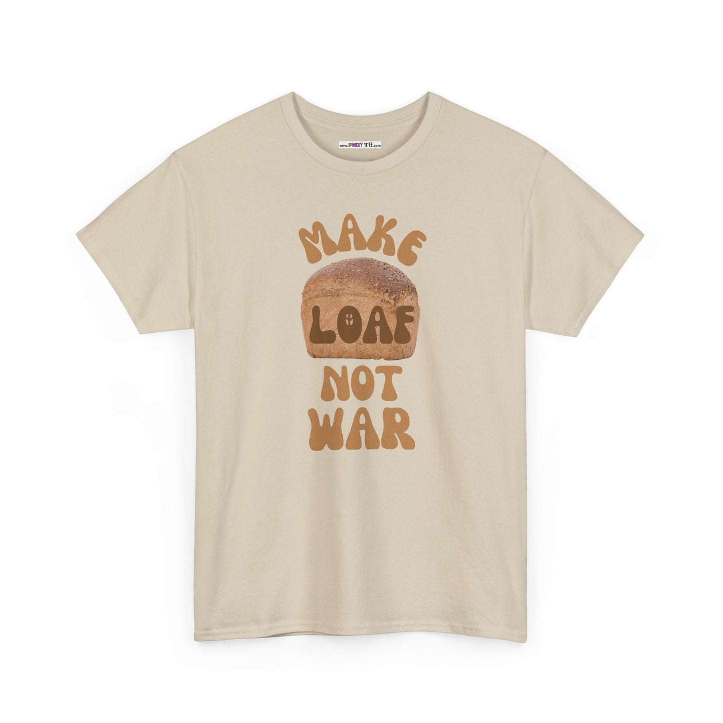 MAKE LOAF NOT WAR Unisex Heavy Cotton Tee