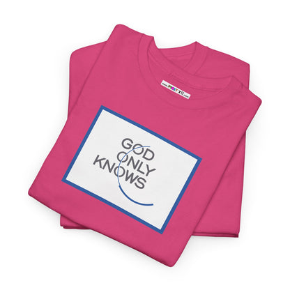 GOD ONLY KNOWS Unisex Heavy Cotton Tee