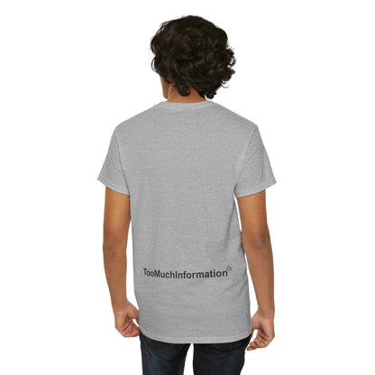TooMuchInformation TMI Unisex Heavy Cotton Tee