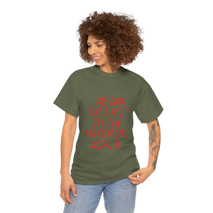 WE ARE SPIRIT IN THE MATERIAL WORLD Unisex Softstyle 100% Cotton T-Shirt