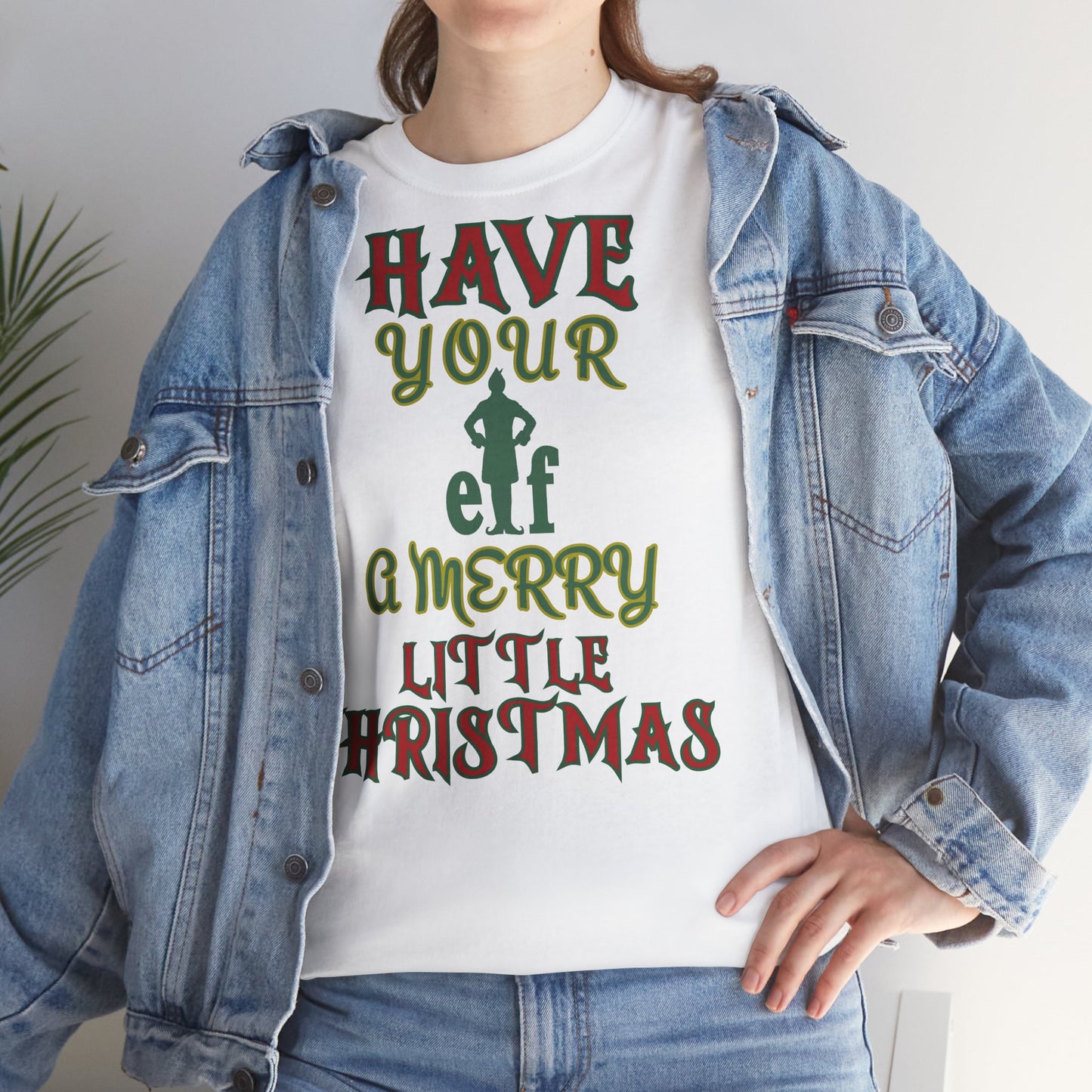 HAVE YOUR ELF A MERRY LITTLE CHRISTMAS Unisex Heavy Cotton Tee