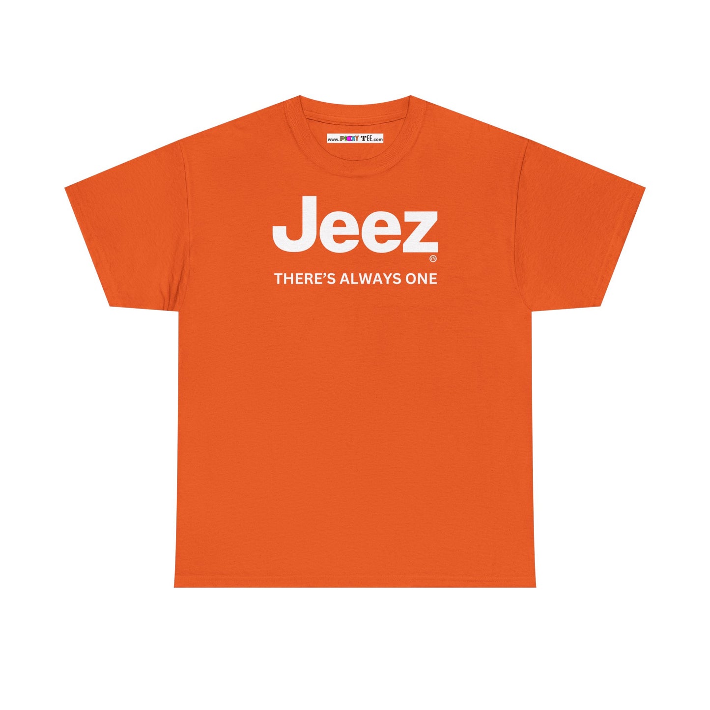 Jeez THERE'S ALWAYS ONE Unisex Heavy Cotton Tee