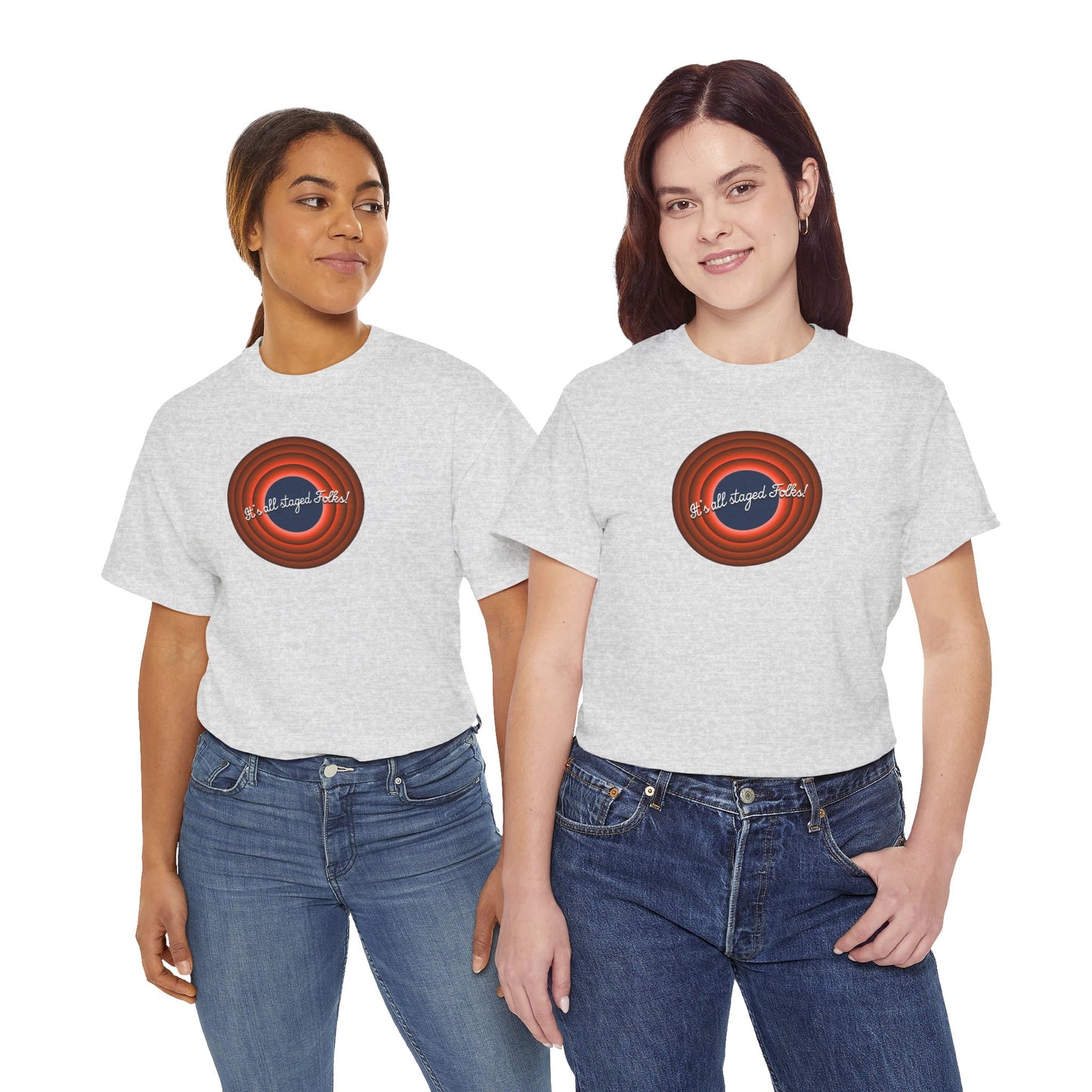 It's all staged Folks! Unisex Heavy Cotton Tee