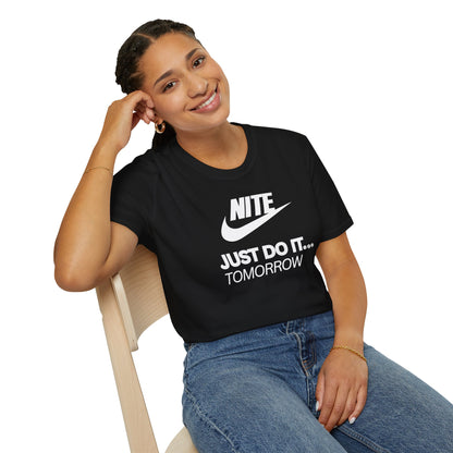 NITE....JUST DO IT....TOMORROW Unisex Softstyle 100% Cotton T-Shirt