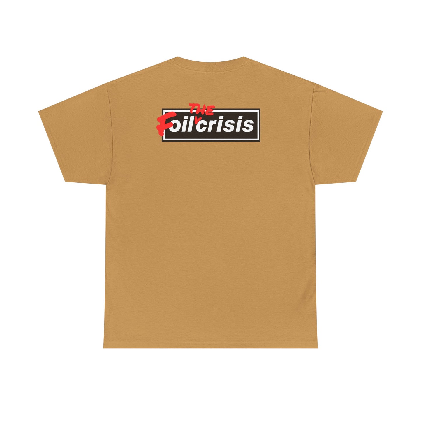 oil crisis/Foil THE crisis Unisex Heavy Cotton Tee