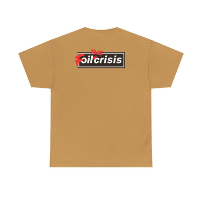 oil crisis/Foil THE crisis Unisex Heavy Cotton Tee