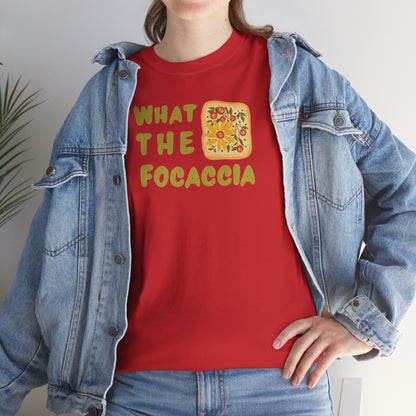 WHAT THE FOCACCIA Unisex Heavy Cotton Tee