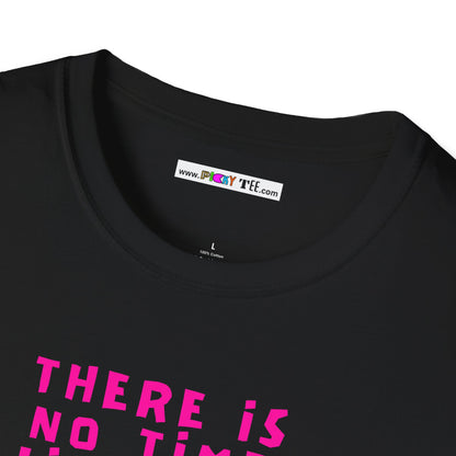 THERE IS NO TIME LIKE NOW Unisex Softstyle 100% Cotton T-Shirt