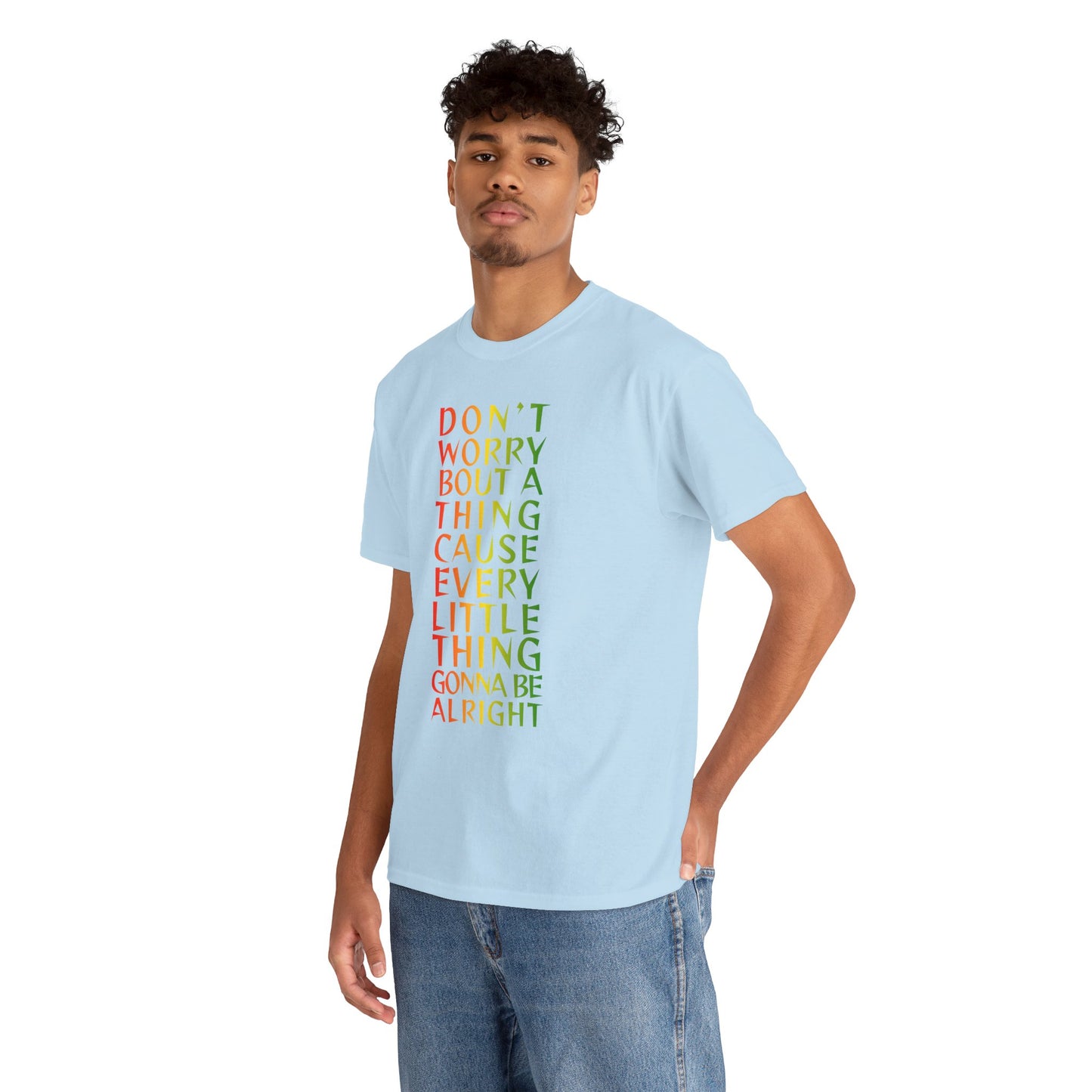 DON'T WORRY BOUT A THING CAUSE Unisex Heavy Cotton Tee