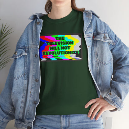 THE TELEVISION WILL NOT REVOLUTIONIZE Unisex Heavy Cotton Tee