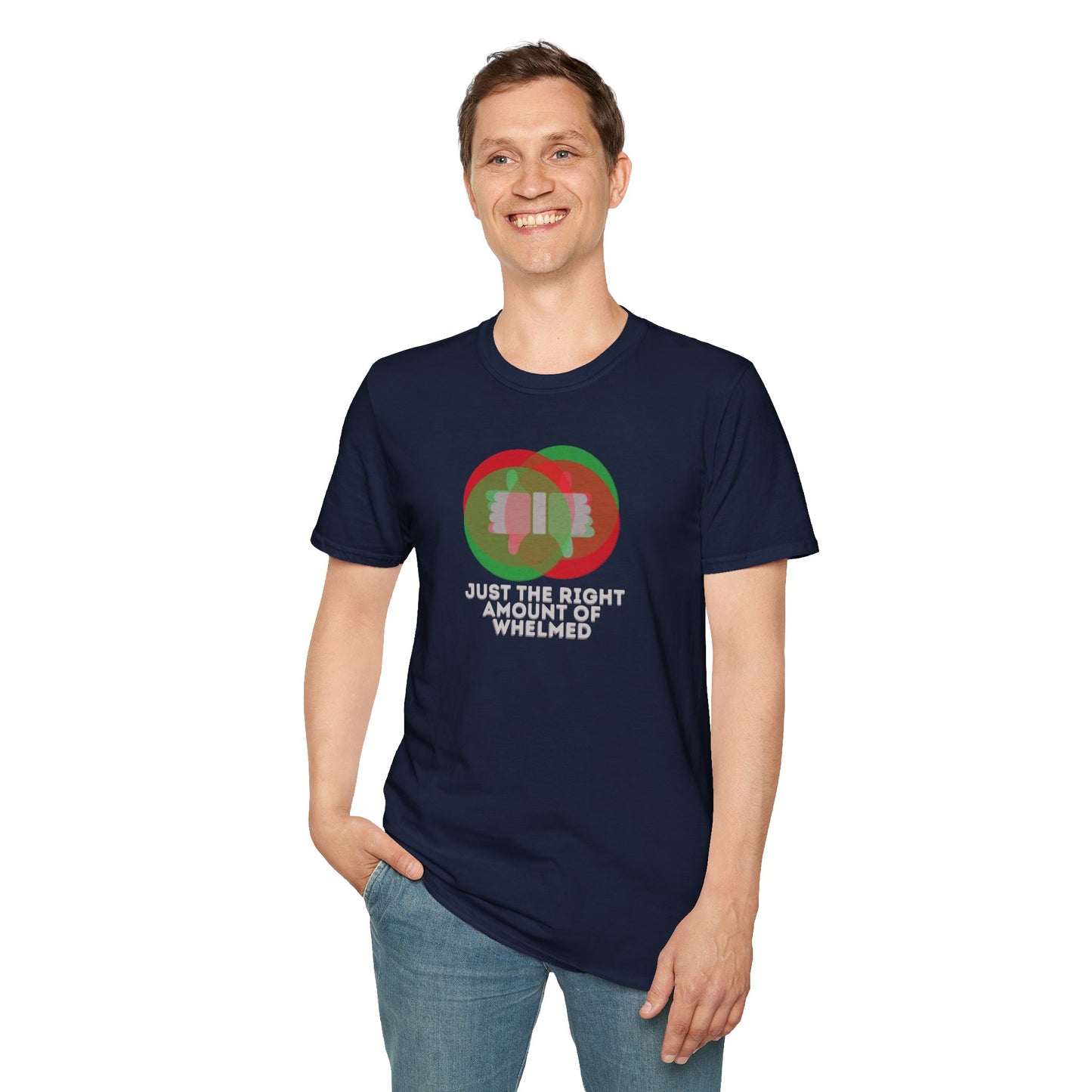 JUST THE RIGHT AMOUNT OF WHELMED Unisex Softstyle 100% Cotton T-Shirt