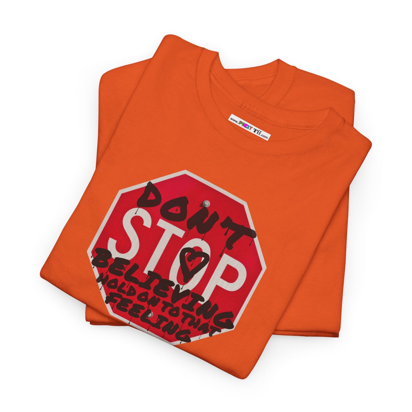 don't STOP believing  hold on to that feeling Unisex Heavy Cotton Tee