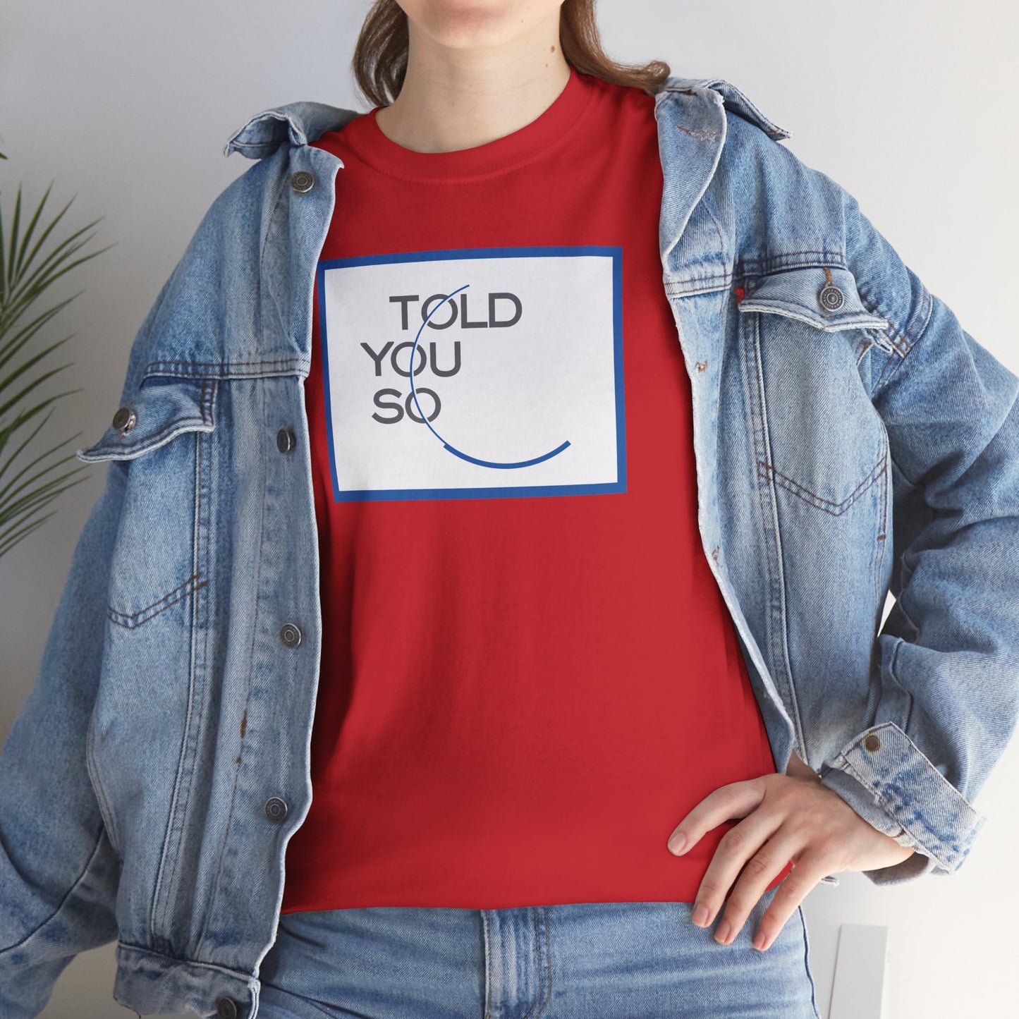 TOLD YOU SO Unisex Heavy Cotton Tee