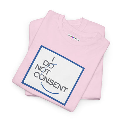 I DO NOT CONSENT Unisex Heavy Cotton Tee