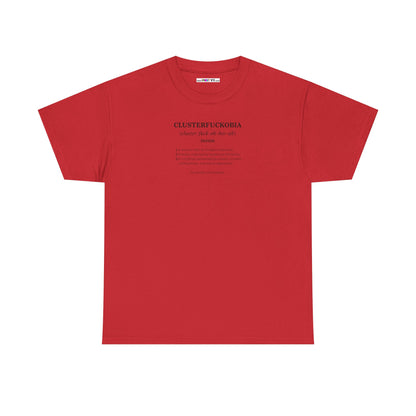 CLUSTERFUCKOBIA Unisex Heavy Cotton Tee