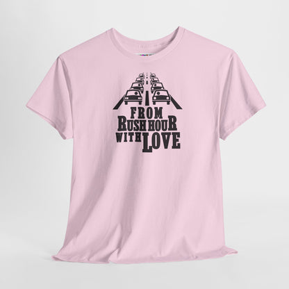 FROM RUSH HOUR WITH LOVE Unisex Heavy Cotton Tee