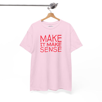 MAKE IT MAKE SENSE Unisex Heavy Cotton Tee