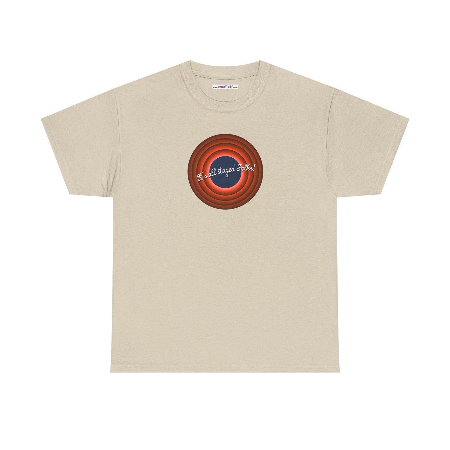 It's all staged Folks! Unisex Heavy Cotton Tee