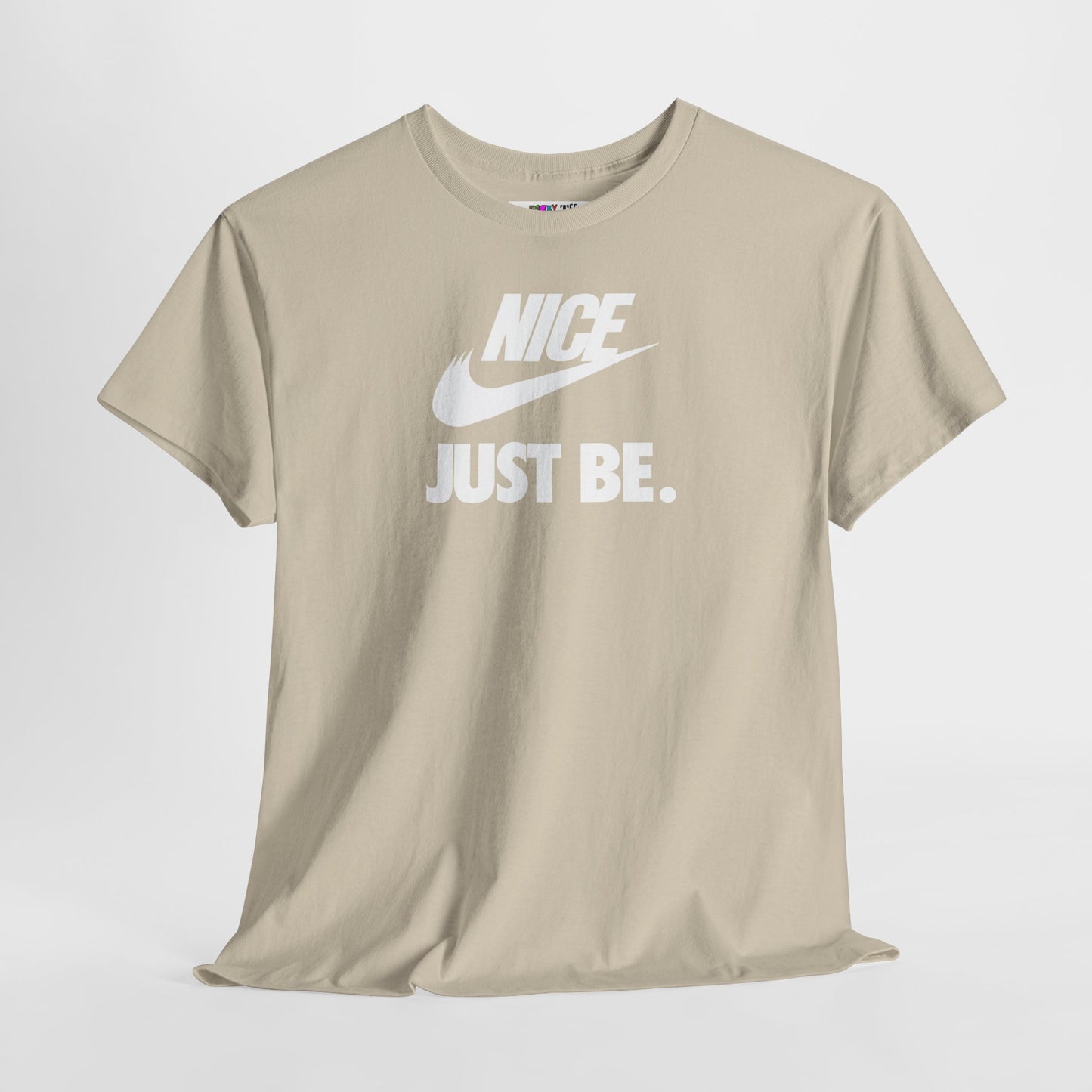 NICE... JUST BE. Unisex Heavy Cotton Tee