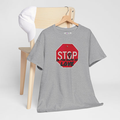STOP in the name of love Unisex Heavy Cotton Tee