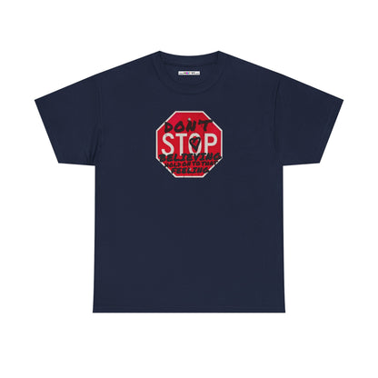 don't STOP believing  hold on to that feeling Unisex Heavy Cotton Tee