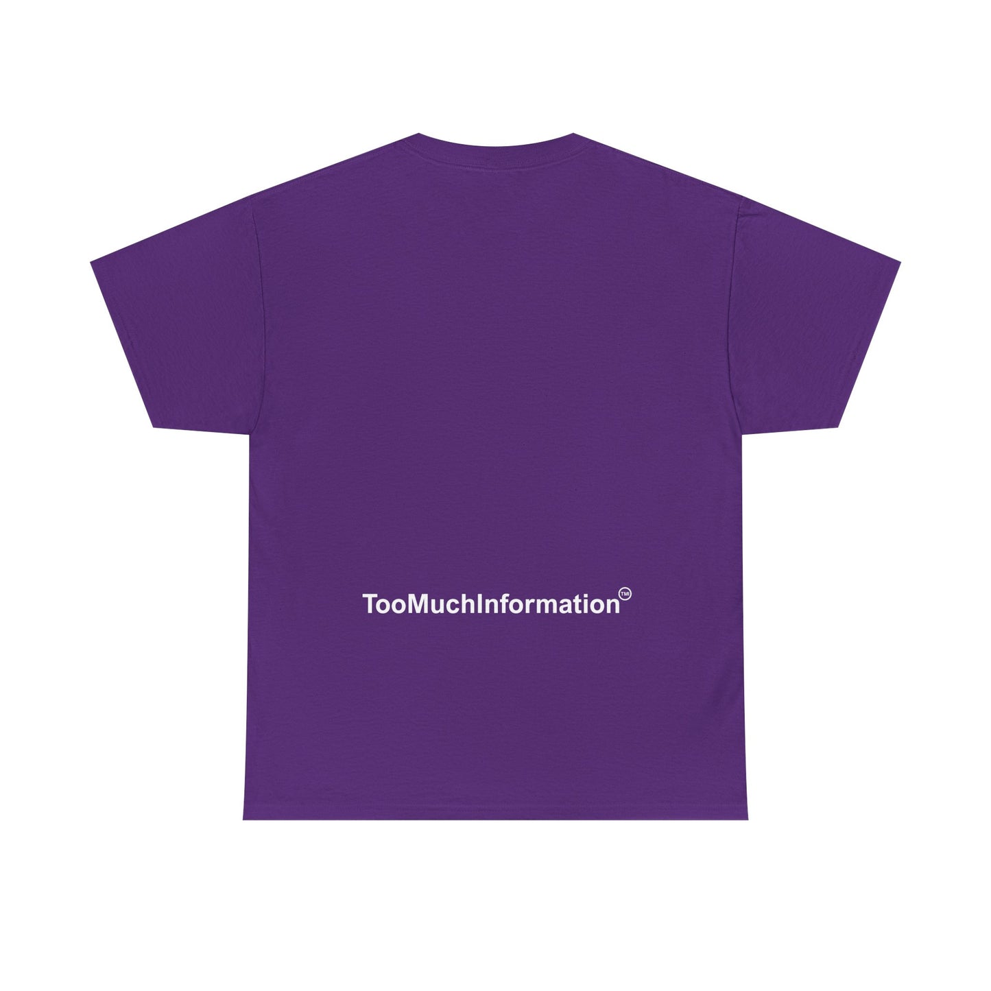TooMuchInformation TMI Unisex Heavy Cotton Tee
