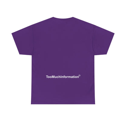 TooMuchInformation TMI Unisex Heavy Cotton Tee