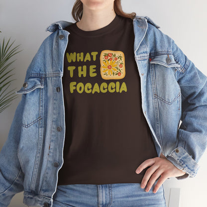 WHAT THE FOCACCIA Unisex Heavy Cotton Tee