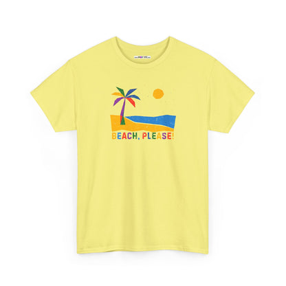 BEACH, PLEASE! Unisex Heavy Cotton Tee