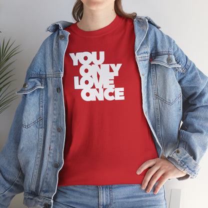 YOLO - YOU ONLY LOVE ONCE Unisex Heavy Cotton Tee