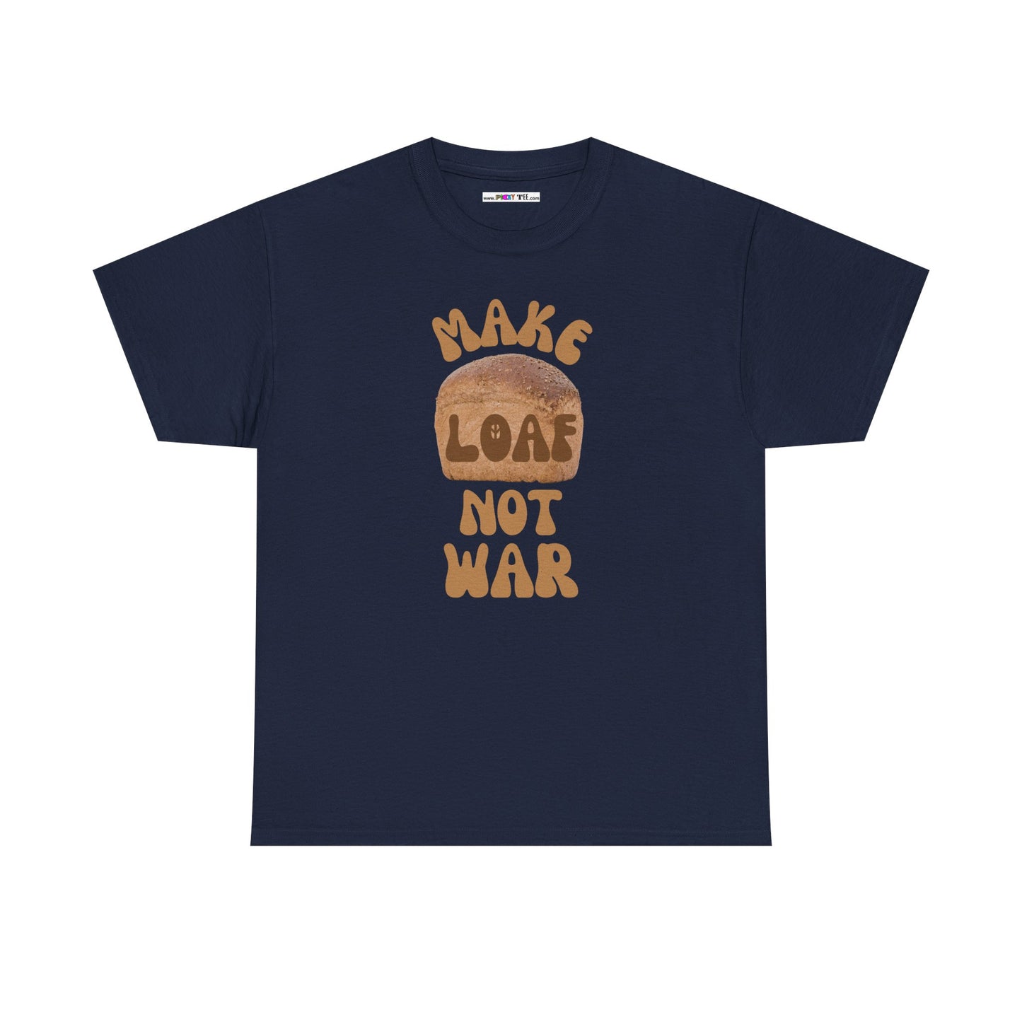 MAKE LOAF NOT WAR Unisex Heavy Cotton Tee