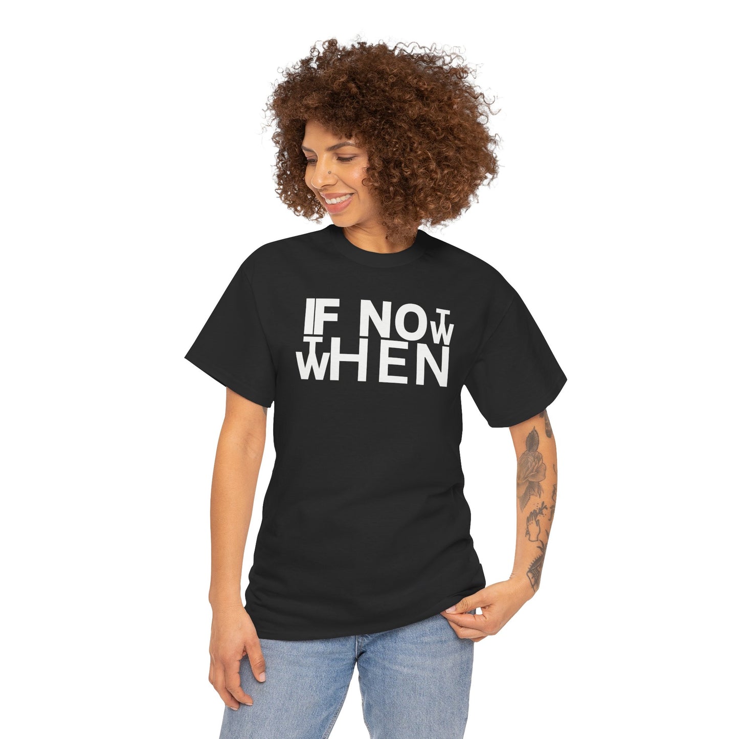 IF NOT NOW THEN WHEN Unisex Heavy Cotton Tee