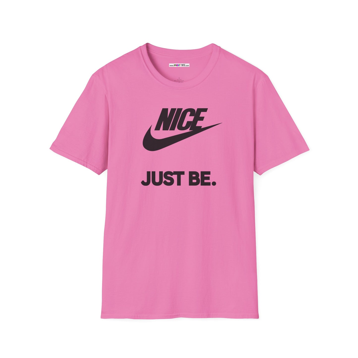 NICE... JUST BE. Unisex Softstyle 100% Cotton T-Shirt