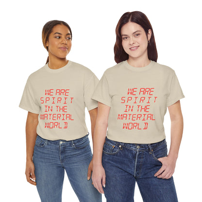WE ARE SPIRIT IN THE MATERIAL WORLD Unisex Softstyle 100% Cotton T-Shirt