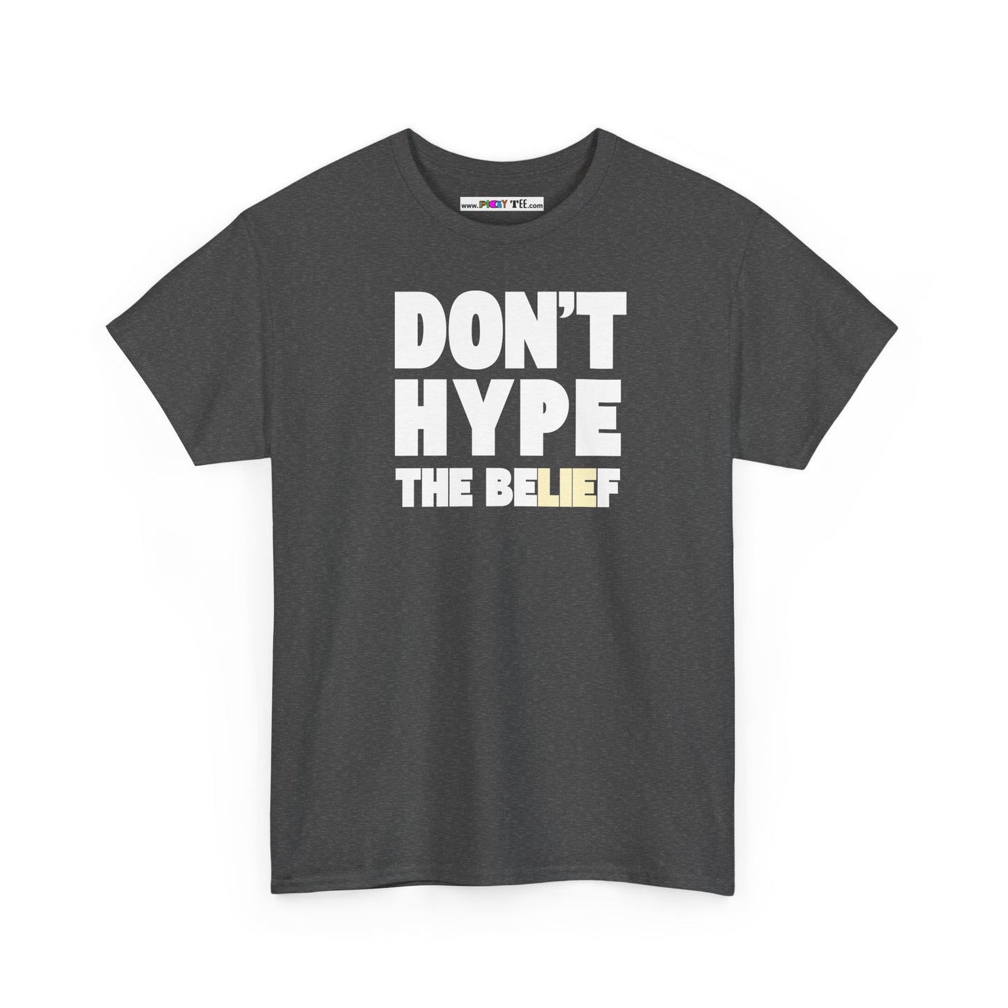DON'T HYPE THE BELIEF Unisex Heavy Cotton Tee