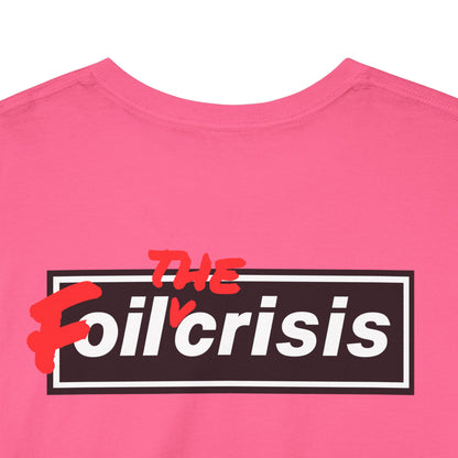 oil crisis/Foil THE crisis Unisex Heavy Cotton Tee