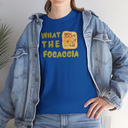WHAT THE FOCACCIA Unisex Heavy Cotton Tee