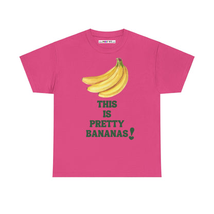 THIS IS PRETTY BANANAS! Unisex Heavy Cotton Tee