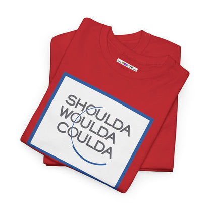 SHOULDA WOULDA COULDA Unisex Heavy Cotton Tee