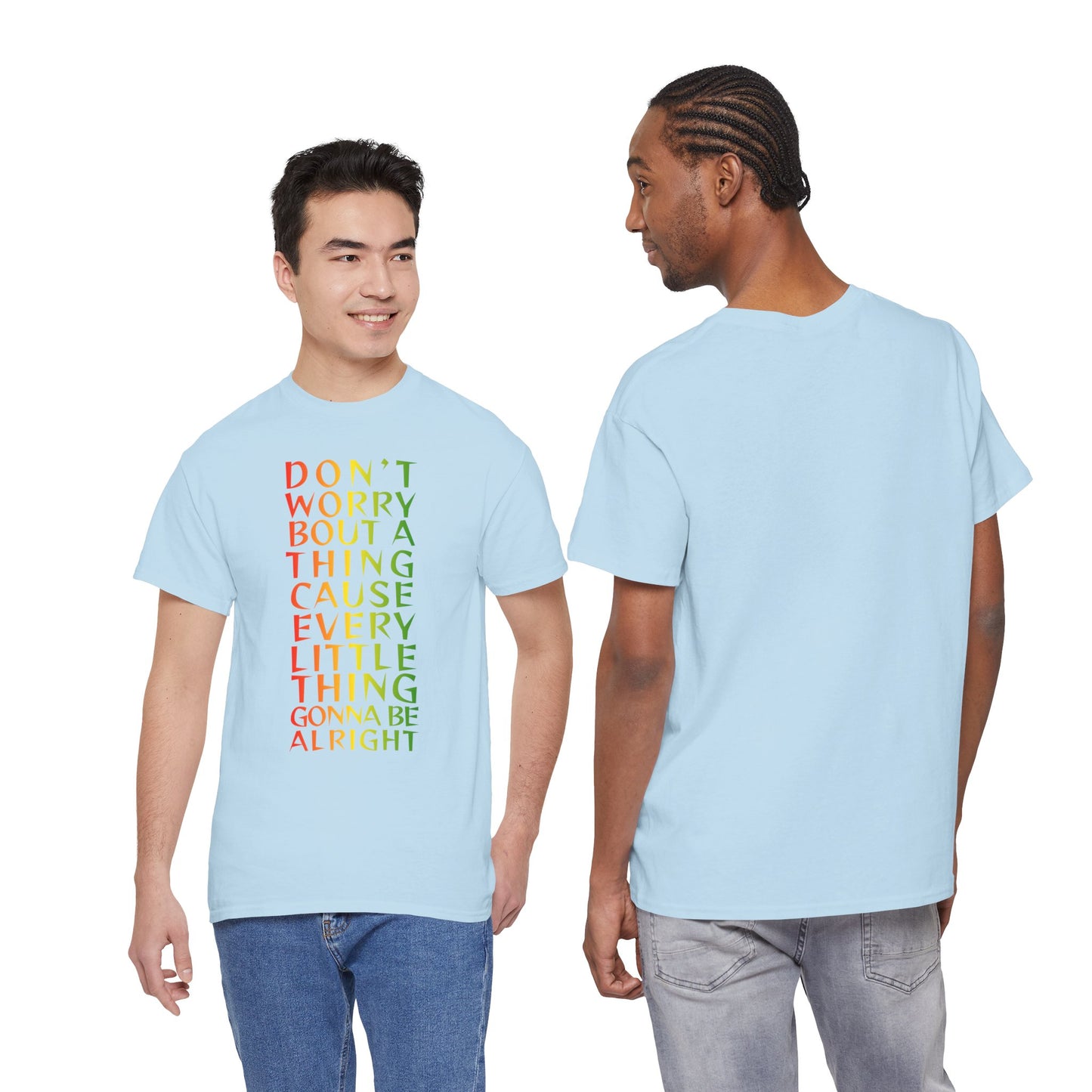DON'T WORRY BOUT A THING CAUSE Unisex Heavy Cotton Tee