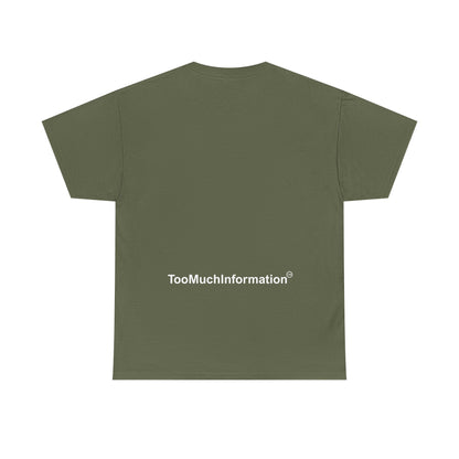 TooMuchInformation TMI Unisex Heavy Cotton Tee