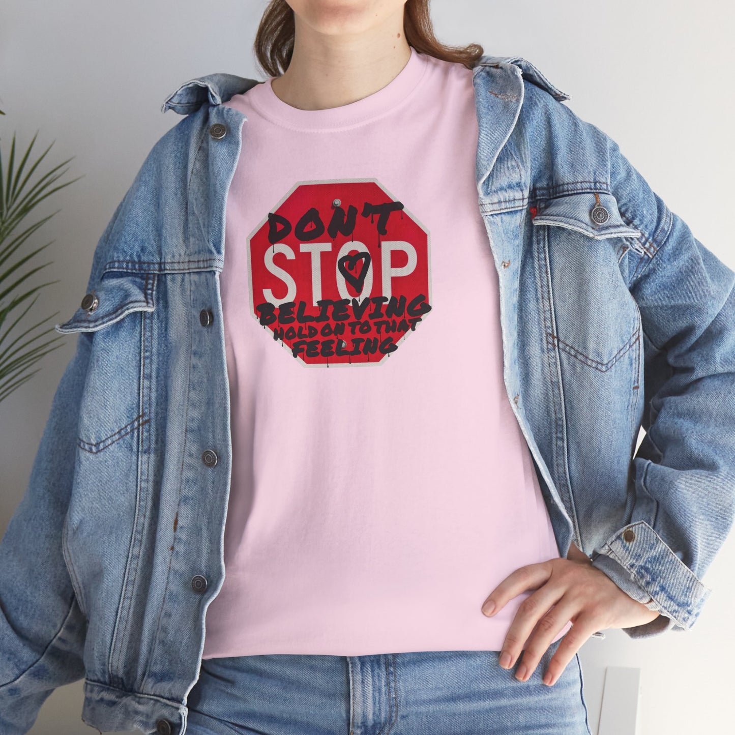 don't STOP believing  hold on to that feeling Unisex Heavy Cotton Tee