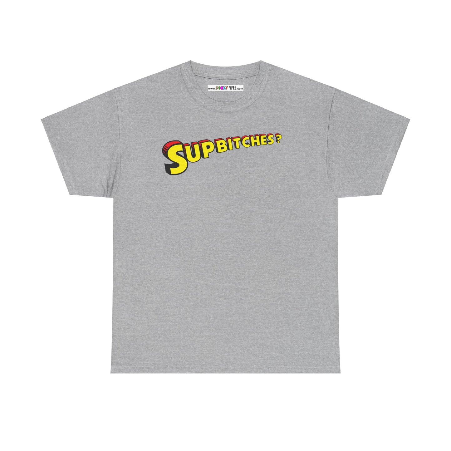 SUP BITCHES? Unisex Heavy Cotton Tee